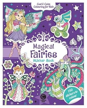 Bild des Verkufers fr Cool & Calm Colouring for Kids: Magical Fairies Sticker Book zum Verkauf von GreatBookPrices