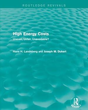 Imagen del vendedor de High Energy Costs : Uneven, Unfair, Unavoidable? a la venta por GreatBookPrices