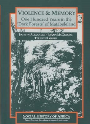 Seller image for Violence and Memory : One Hundred Years in the Dark Forests of Matabeleland, Zimbabwe for sale by GreatBookPrices