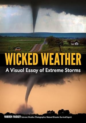 Immagine del venditore per Wicked Weather : A Visual Essay of Extreme Storms venduto da GreatBookPrices