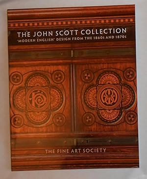 Seller image for The John Scott Collection - Modern English Design From the 1860s and 1870s - Volume Two (Fine Art Society, London 11 June - 3 July 2014) for sale by David Bunnett Books