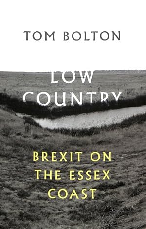 Image du vendeur pour Low Country : Brexit on the Essex Coast mis en vente par GreatBookPrices