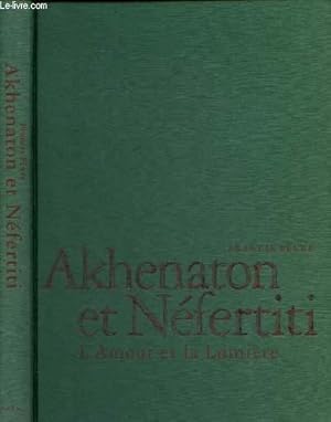 Image du vendeur pour Akhenaton et Nfertiti : L'amour et la lumire mis en vente par Le-Livre