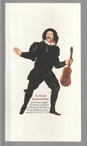 Imagen del vendedor de La vie de Scaramouche par le sieur Angelo Costantini, com�dien ordinaire du Roi dans sa Troupe Italienne, sous le nom de MEZETTIN, a la venta por L'Odeur du Book