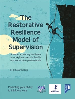 Seller image for Restorative Resilience Model of Supervision : A Reader Exploring Resilience to Workplace Stress in Health and Social Care Professionals for sale by GreatBookPrices
