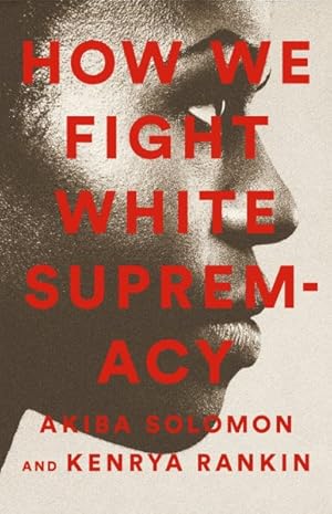 Imagen del vendedor de How We Fight White Supremacy : A Field Guide to Black Resistance a la venta por GreatBookPrices