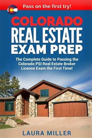 Immagine del venditore per Colorado Real Estate Exam Prep : The Complete Guide to Passing the Colorado Psi Real Estate Broker License Exam the First Time! venduto da GreatBookPrices
