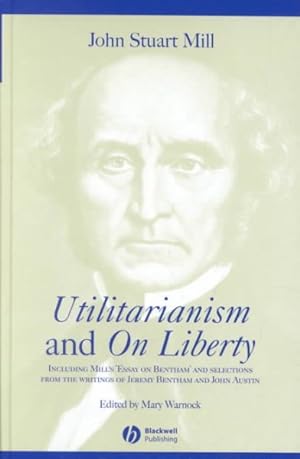 Seller image for Utilitarianism and on Liberty : Including Mill's 'Essay on Bentham' and Selections from the Writings of Jeremy Bentham and John Austin for sale by GreatBookPrices