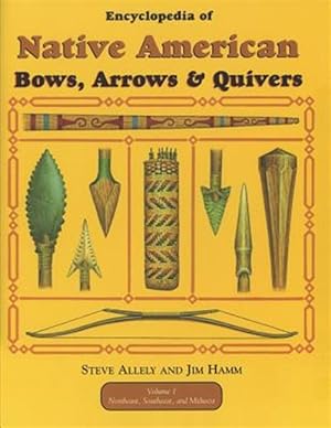 Seller image for Encyclopedia of Native American Bow, Arrows, and Quivers, Volume 1: Northeast, Southeast, and Midwest for sale by GreatBookPrices