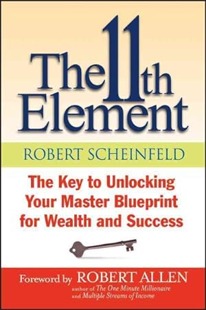 Seller image for 11th Element: the Key to Unlocking Your Master Blueprint for Wealth and Success : The Key to Unlocking Your Master Blueprint for Wealth and Success for sale by GreatBookPrices