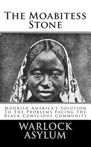 Bild des Verkufers fr Moabitess Stone : Moorish America's Solution to the Problems Facing the Black Conscious Community zum Verkauf von GreatBookPrices