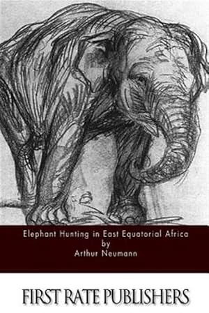 Seller image for Elephant Hunting in East Equatorial Africa for sale by GreatBookPrices