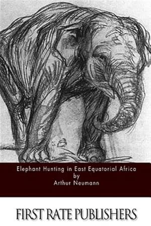 Bild des Verkufers fr Elephant Hunting in East Equatorial Africa zum Verkauf von GreatBookPrices