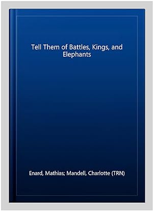 Seller image for Tell Them of Battles, Kings, and Elephants for sale by GreatBookPrices