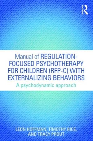 Seller image for Manual of Regulation-focused Psychotherapy for Children Rfp-c With Externalizing Behaviors : A Psychodynamic Approach for sale by GreatBookPrices