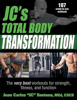 Imagen del vendedor de JC's Total Body Transformation : The Very Best Workouts for Strength, Fitness, and Function a la venta por GreatBookPrices