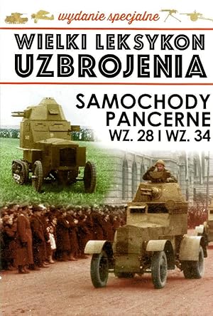 THE GREAT LEXICON OF POLISH WEAPONS 1939. SPECIAL VOL 2/2019: POLISH ARMY ARMORED CARS WZ. 28 & W...