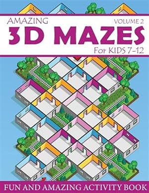 Seller image for Amazing 3d Mazes Activity Book for Kids 7-12 : Fun and Amazing Maze Activity Book for Kids Mazes Activity for Kids Ages 7-12 for sale by GreatBookPrices