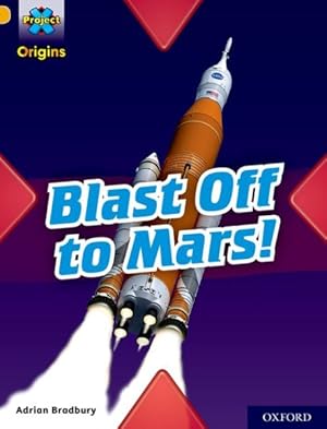 Imagen del vendedor de Project X Origins: Gold Book Band, Oxford Level 9: Blast Off to Mars! a la venta por GreatBookPrices