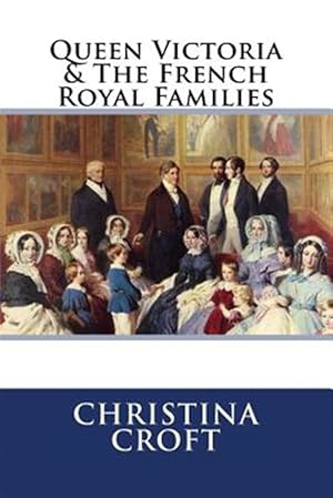 Immagine del venditore per Queen Victoria & the French Royal Families venduto da GreatBookPrices