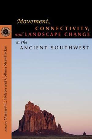 Imagen del vendedor de Movement, Connectivity, and Landscape Change in the Ancient Southwest a la venta por GreatBookPrices