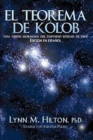 Immagine del venditore per El Teorema de Kolob / The Kolob Theorem : Una Vision Mormona Del Universo Estelar De Dios / a Mormon's View of God's Starry Universe -Language: Spanish venduto da GreatBookPrices