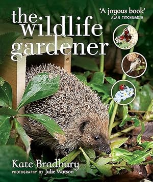 Seller image for Wildlife Gardener : Creating a Haven for Birds, Bees and Butterflies for sale by GreatBookPrices