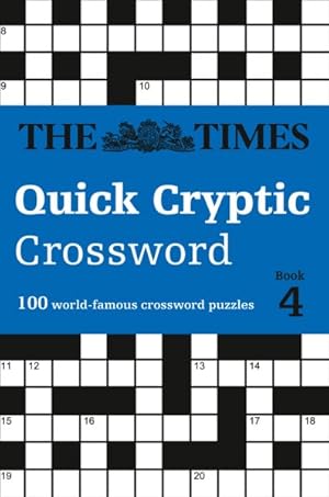 Image du vendeur pour Times Quick Cryptic Crossword Book 4 : 100 World-famous Crossword Puzzles mis en vente par GreatBookPrices