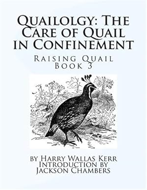 Image du vendeur pour Quailolgy : The Care of Quail in Confinement mis en vente par GreatBookPrices