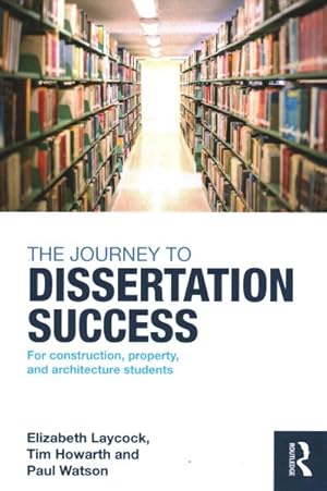 Imagen del vendedor de Journey to Dissertation Success : For Construction, Property, and Architecture Students a la venta por GreatBookPrices