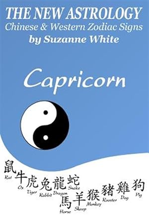 Bild des Verkufers fr New Astrology Capricorn Chinese & Western Zodiac Signs. : The New Astrology by Sun Signs zum Verkauf von GreatBookPrices