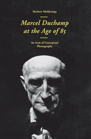 Seller image for Marcel Duchamp at the Age of 85 : An Incunabulum of Conceptual Photography for sale by GreatBookPrices