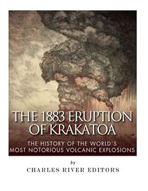 Seller image for 1883 Eruption of Krakatoa : The History of the World?s Most Notorious Volcanic Explosions for sale by GreatBookPrices