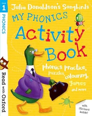 Imagen del vendedor de Read With Oxford: Stage 1: Julia Donaldson's Songbirds: My Phonics Activity Book a la venta por GreatBookPrices