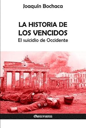 Imagen del vendedor de La Historia de los Vencidos: El suicidio de Occidente -Language: spanish a la venta por GreatBookPrices