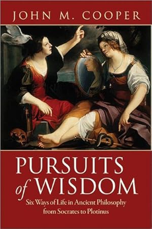 Image du vendeur pour Pursuits of Wisdom : Six Ways of Life in Ancient Philosophy from Socrates to Plotinus mis en vente par GreatBookPrices