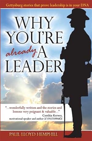 Seller image for Why You're Already a Leader: Gettysburg Stories That Prove Leadership Is in Your DNA for sale by GreatBookPrices