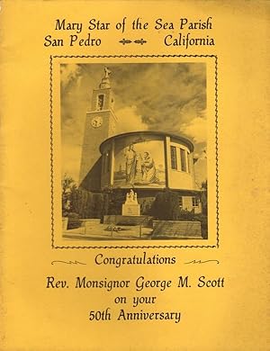 Seller image for MARY STAR OF THE SEA PARISH, SAN PEDRO, CALIFORNIA, CONGRATULATIONS REV. MONSIGNOR GEORGE M. SCOTT ON YOUR 50TH ANNIVERSARY for sale by Champ & Mabel Collectibles