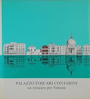 Palazzo Foscari Contarini. Un resturo per Venezia