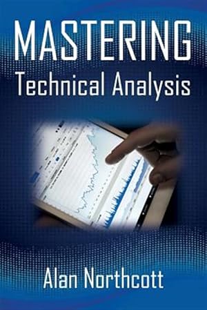 Seller image for Mastering Technical Analysis : Strategies and Tactics for Trading the Financial Markets for sale by GreatBookPrices