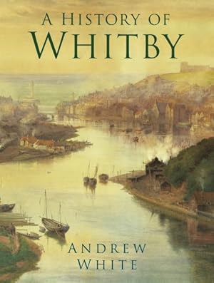 Seller image for History of Whitby for sale by GreatBookPrices