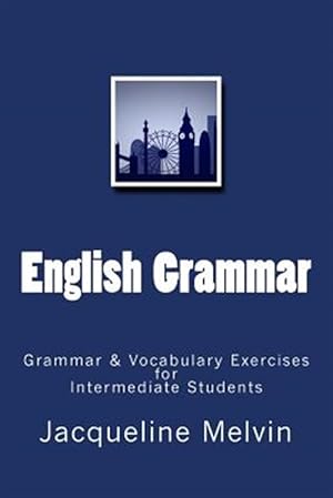 Image du vendeur pour English Grammar : Grammar & Vocabulary Exercises for Intermediate Students mis en vente par GreatBookPrices