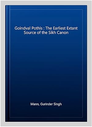 Seller image for Goindval Pothis : The Earliest Extant Source of the Sikh Canon for sale by GreatBookPrices