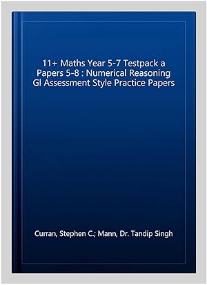 Imagen del vendedor de 11+ Maths Year 5-7 Testpack a Papers 5-8 : Numerical Reasoning Gl Assessment Style Practice Papers a la venta por GreatBookPrices