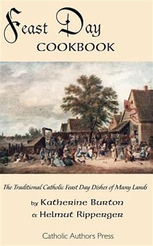 Seller image for Feast Day Cookbook : The Traditional Catholic Feast Day Dishes of Many Lands for sale by GreatBookPrices