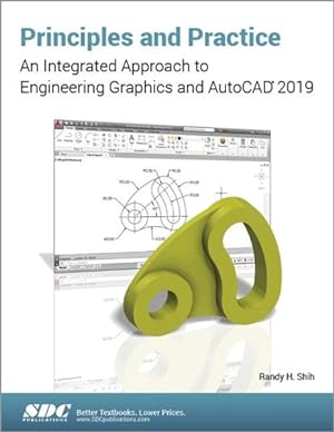 Imagen del vendedor de Principles and Practice : An Integrated Approach to Engineering Graphics and Autocad 2019 a la venta por GreatBookPrices