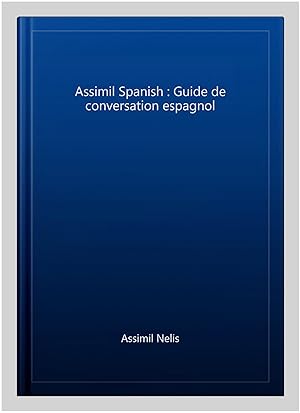 Immagine del venditore per Assimil Spanish : Guide de conversation espagnol -Language: spanish venduto da GreatBookPrices