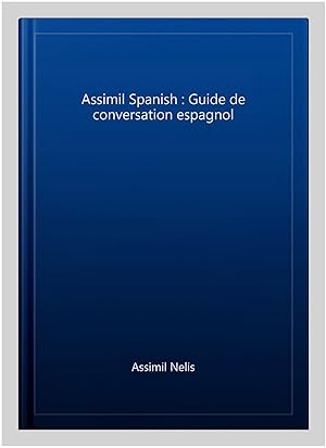 Immagine del venditore per Assimil Spanish : Guide de conversation espagnol -Language: spanish venduto da GreatBookPrices