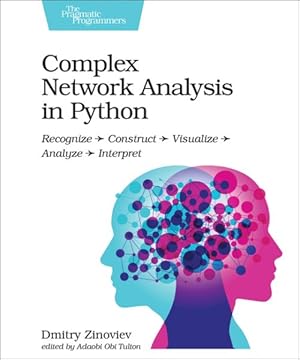 Imagen del vendedor de Complex Network Analysis in Python : Recognize - Construct - Visualize - Analyze - Interpret a la venta por GreatBookPrices