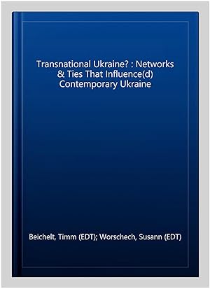 Imagen del vendedor de Transnational Ukraine? : Networks & Ties That Influence(d) Contemporary Ukraine a la venta por GreatBookPrices